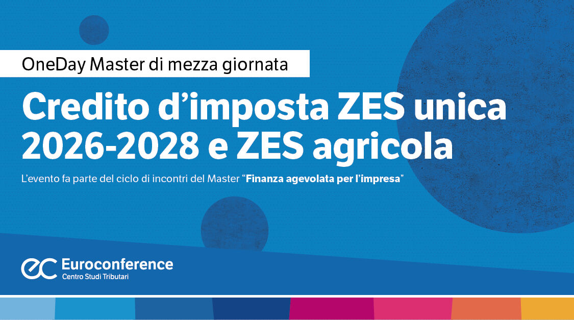 Immagine Credito d’imposta ZES unica 2026-2028 e ZES agricola | Euroconference